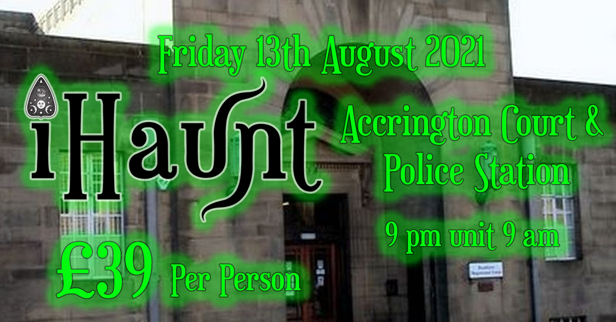 Ghost Hunt | Accrington Courts and Police Station | Friday 13th August 2021