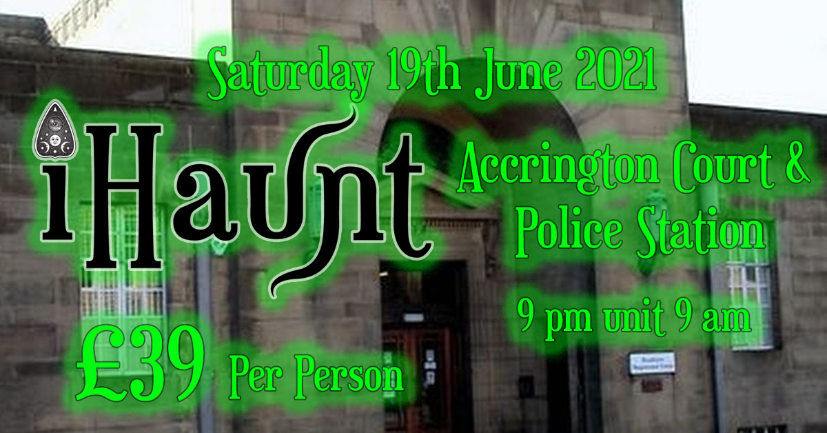 Ghost Hunt | Accrington Courts and Police Station | Saturday 19th June 2021
