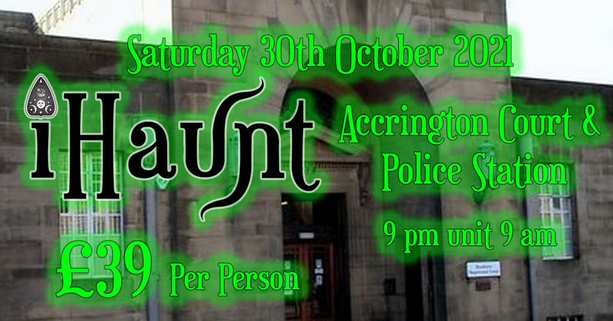 Ghost Hunt | Accrington Courts and Police Station | Saturday 30th October 2021