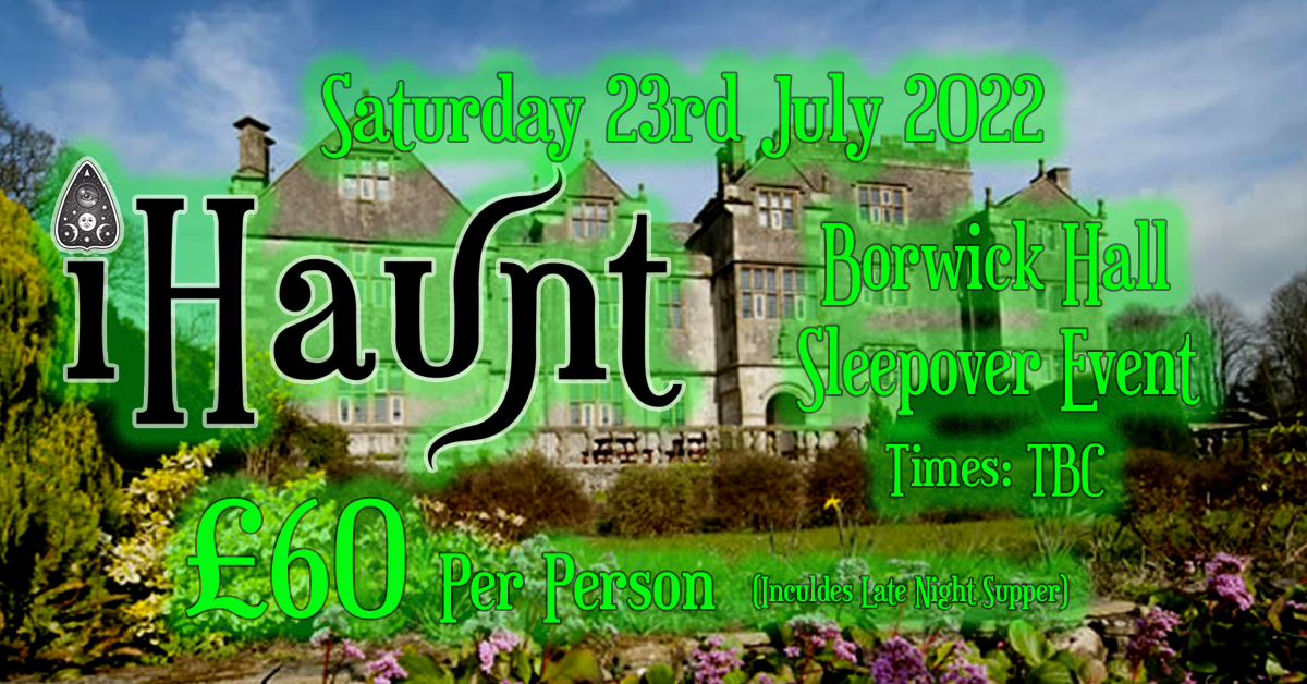 Borwick Hall Ghost Hunt | Saturday 23rd July 2022