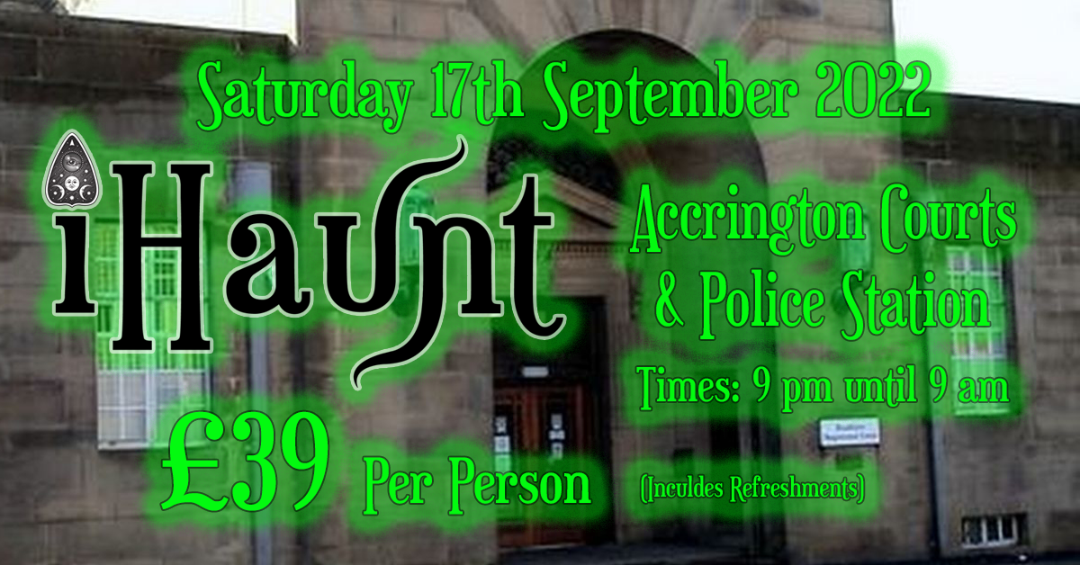 Ghost Hunt | Accrington Courts and Police Station | Saturday 17th September 2022