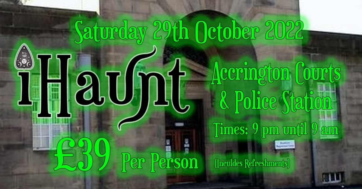 Ghost Hunt | Accrington Courts and Police Station | Saturday 29th October 2022