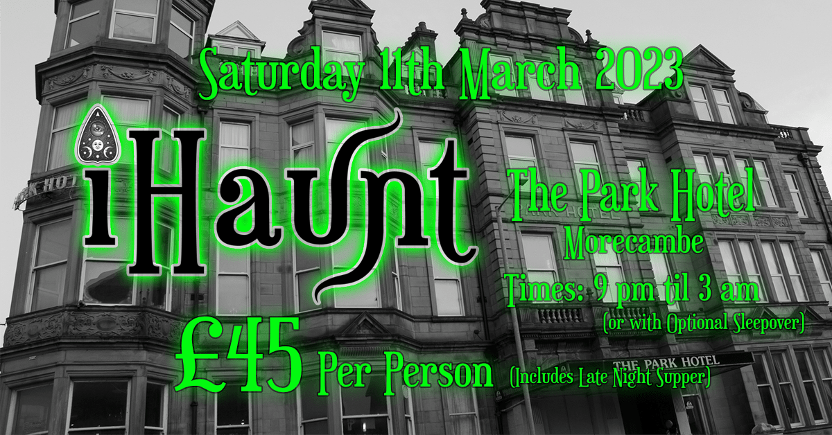 Ghost Hunt | The Park Hotel Morecambe | Saturday 11th March 2023
