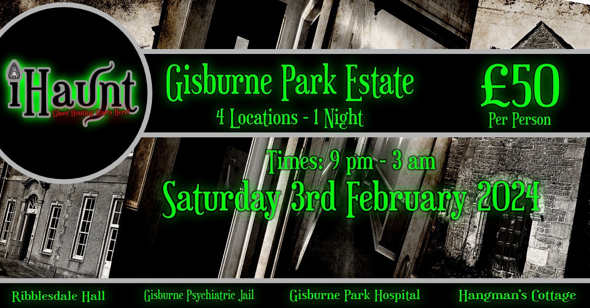Ghost Hunt | Gisburne Park Estate | Saturday 3rd February 2024