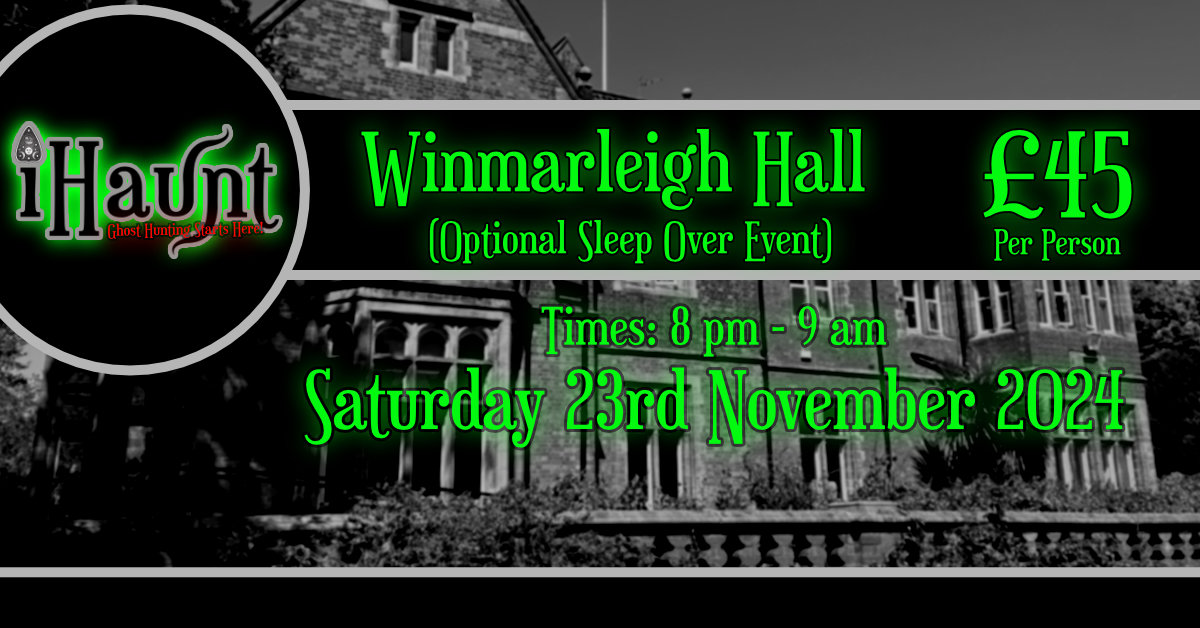 Ghost Hunt | Winmarleigh Hall | Saturday 23rd November 2024